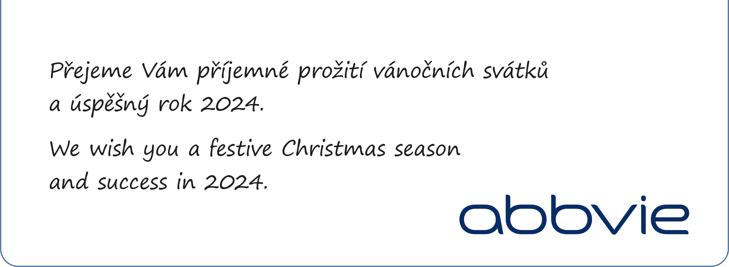 We wish you a festive Christmas season and success in 2024. AbbVie