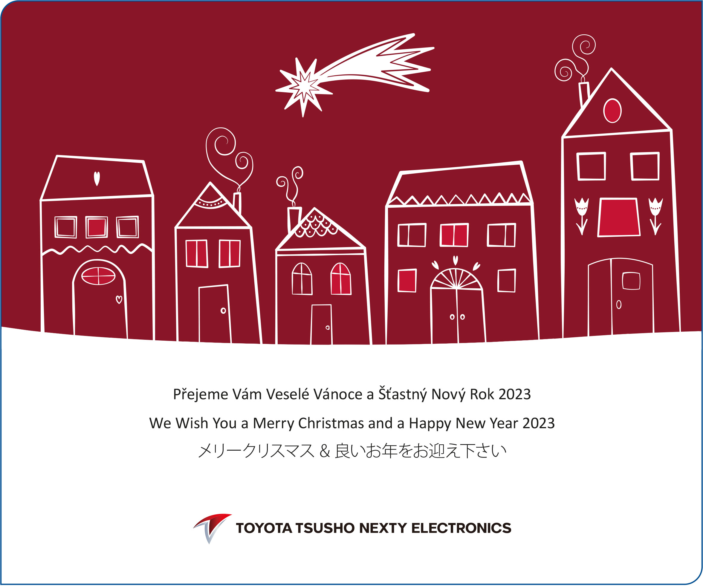 Přejeme Vám Veselé Vánoce a Šťastný Nový Rok 2023   

We Wish You a Merry Christmas and a Happy New Year 2023

Toyota Tsusho Nexty Electronics