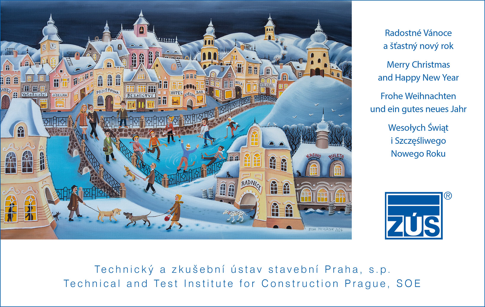 Radostné Vánoce a štastný nový rok

Merry Christmas and Happy New Year

Frohe Weihnachten und ein gutes neues Jahr

Wesołych Swiat i Szczesliwego Nowego Roku

Technický a zkušební ústav stavební Praha, s.p.
